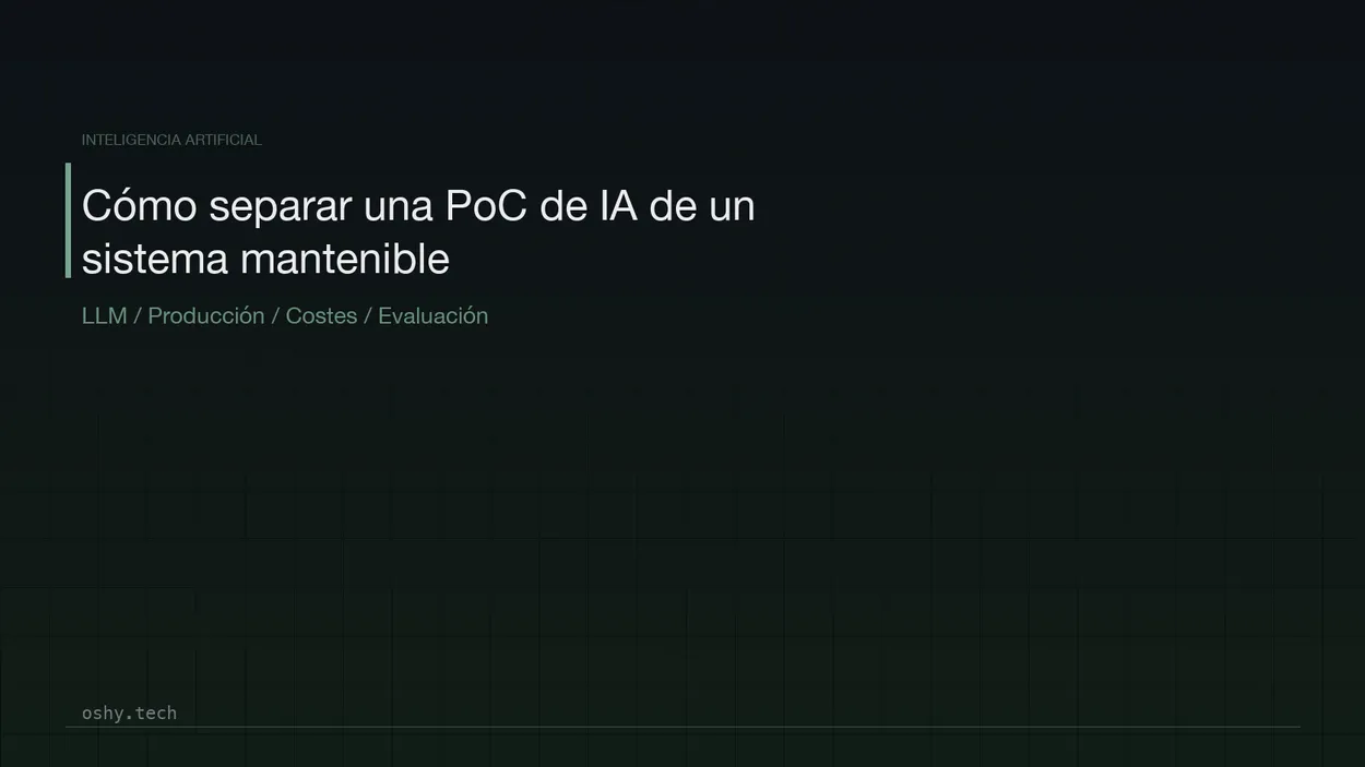 Cover for Cómo separar una PoC de IA de un sistema que puedes mantener