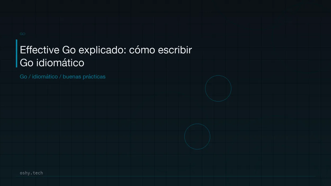 Cover for Effective Go explicado: cómo escribir Go idiomático sin complicarte
