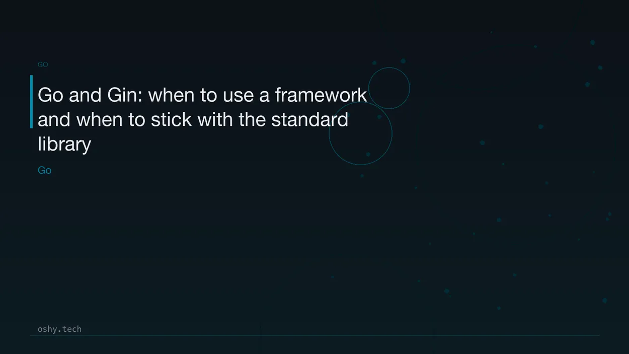 Cover for Go and Gin: when to use a framework and when to stick with the standard library