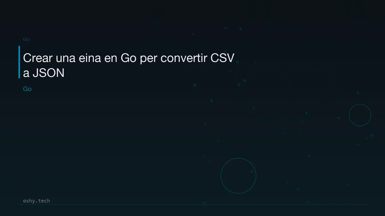 Cover for Crear una eina en Go per convertir CSV a JSON