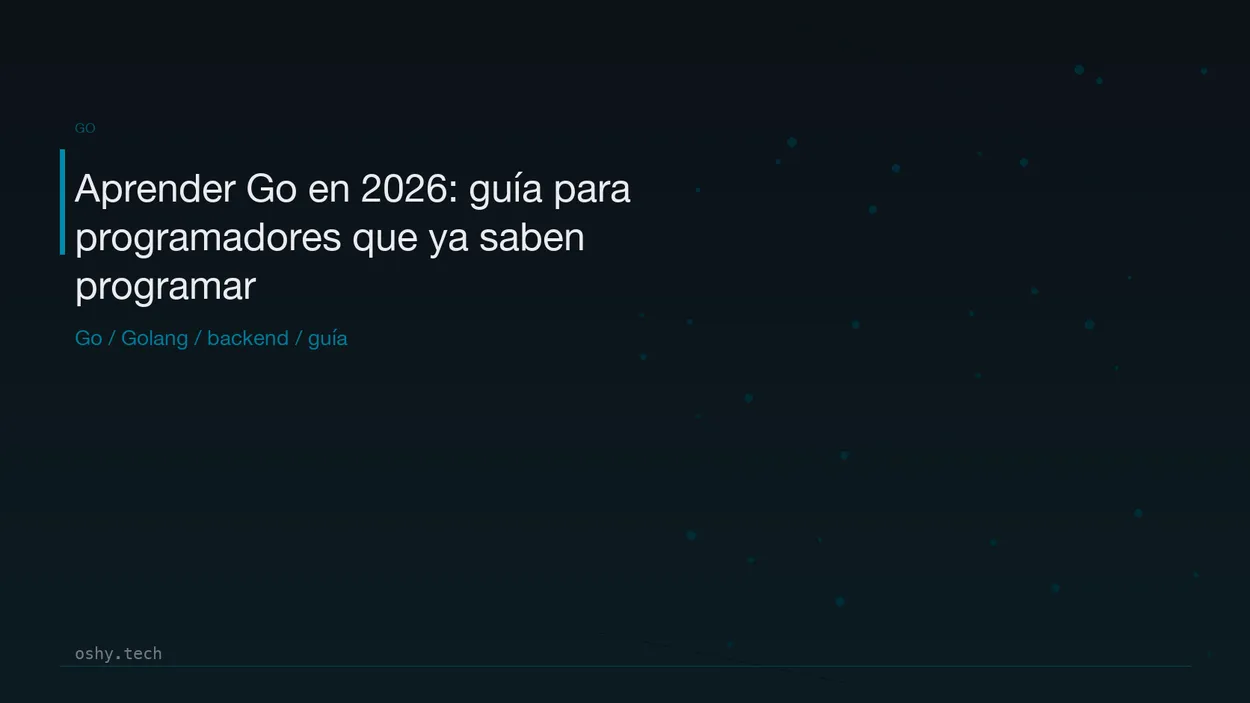 Cover for Aprender Go en 2026: guía para programadores que ya saben programar