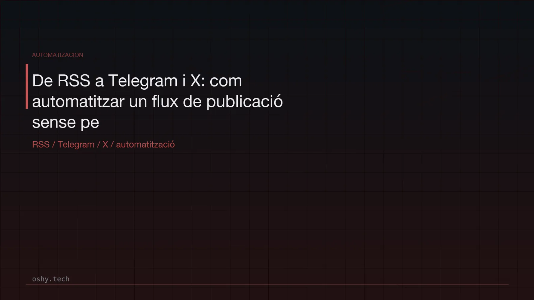Cover for De RSS a Telegram i X: com automatitzar un flux de publicació sense perdre control editorial