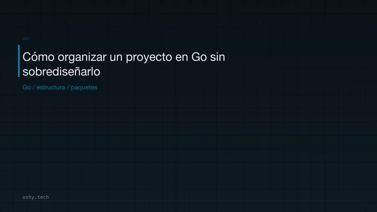 Cover for Cómo organizar un proyecto en Go sin sobrediseñarlo