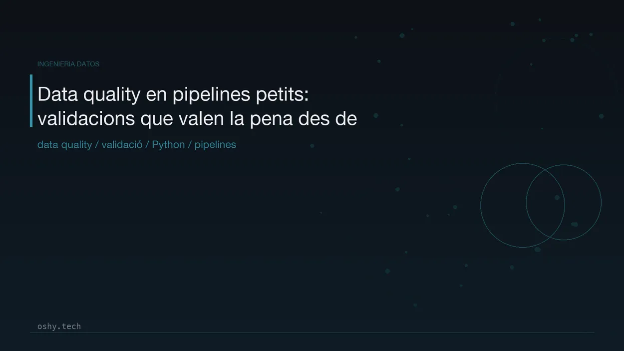Cover for Data quality en pipelines petits: validacions que valen la pena des del dia u