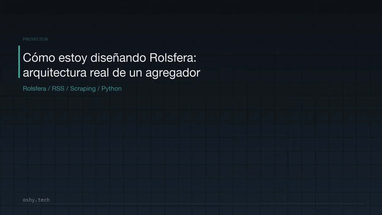 Cover for Cómo estoy diseñando Rolsfera: arquitectura real de un agregador de noticias con scraping, RSS, IA y automatización