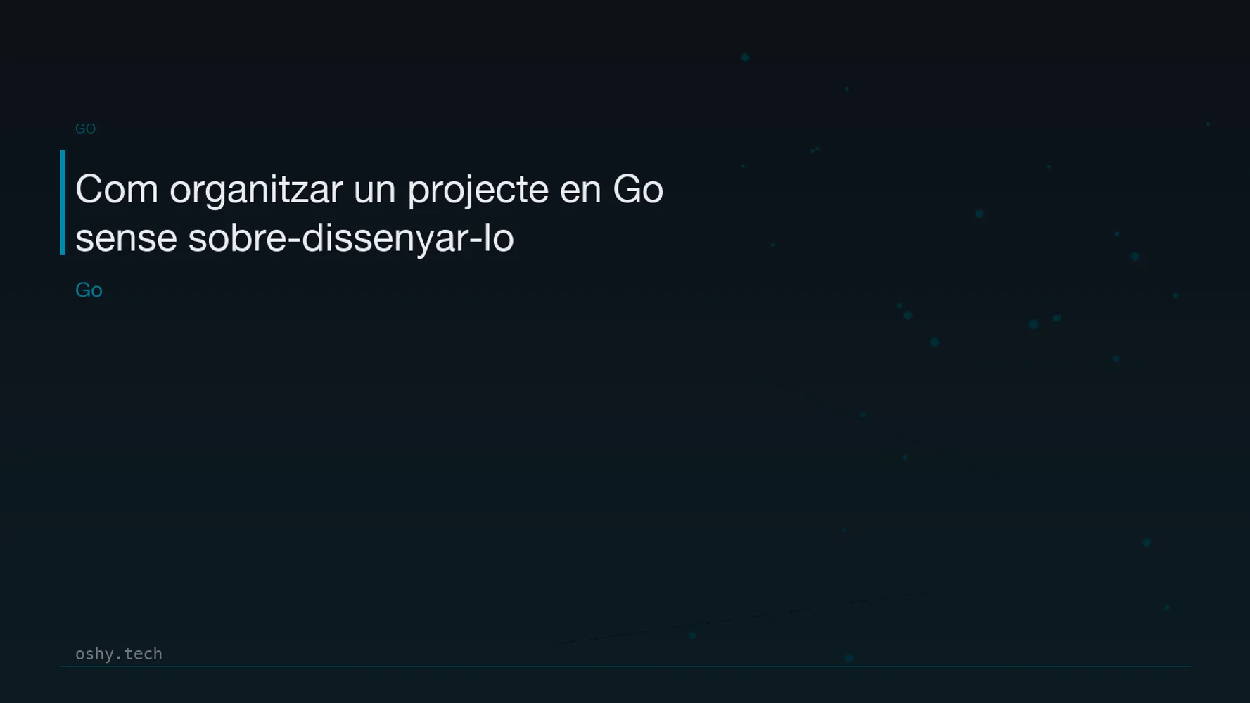 Cover for Com organitzar un projecte en Go sense sobre-dissenyar-lo