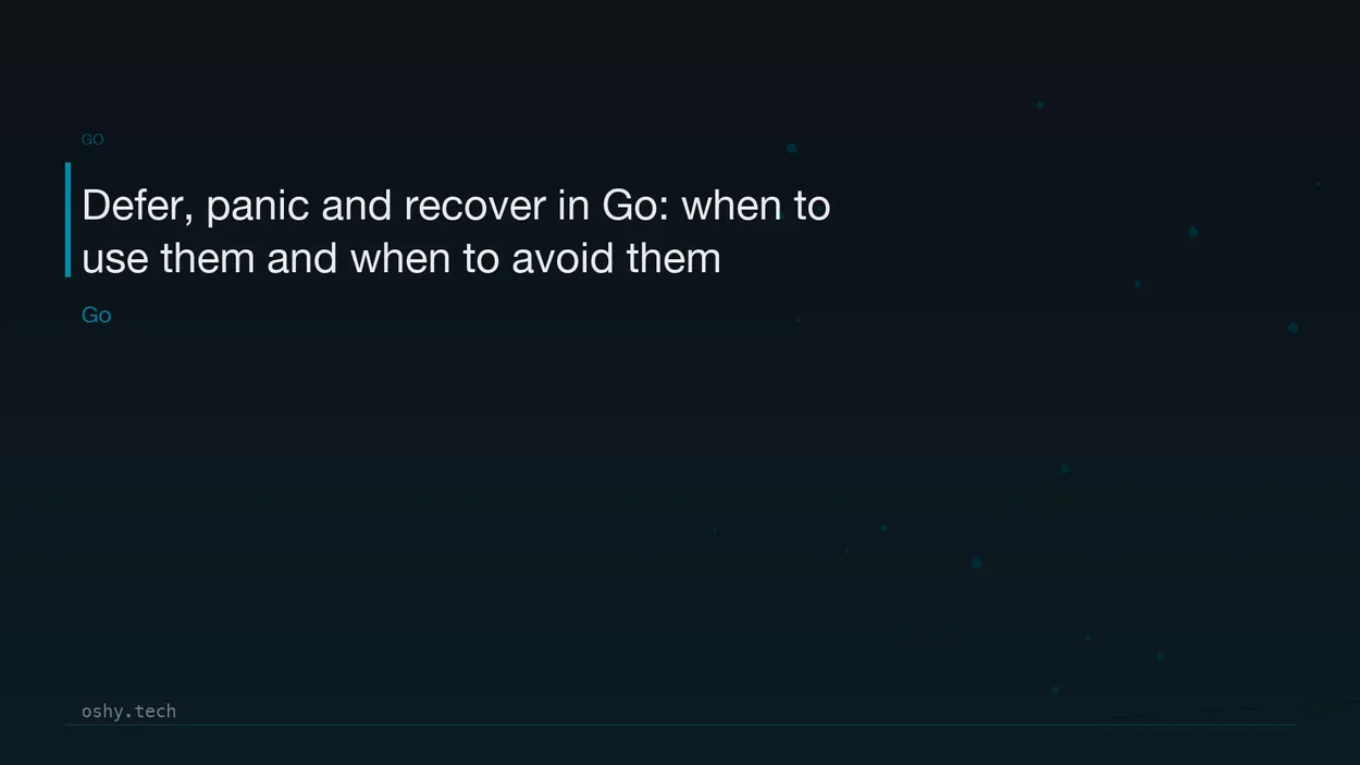 Cover for Defer, panic and recover in Go: when to use them and when to avoid them